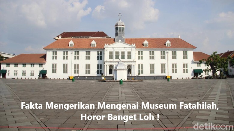 Fakta Mengerikan Mengenai Museum Fatah