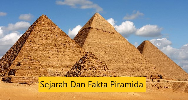 Sejarah Dan Fakta Piramida