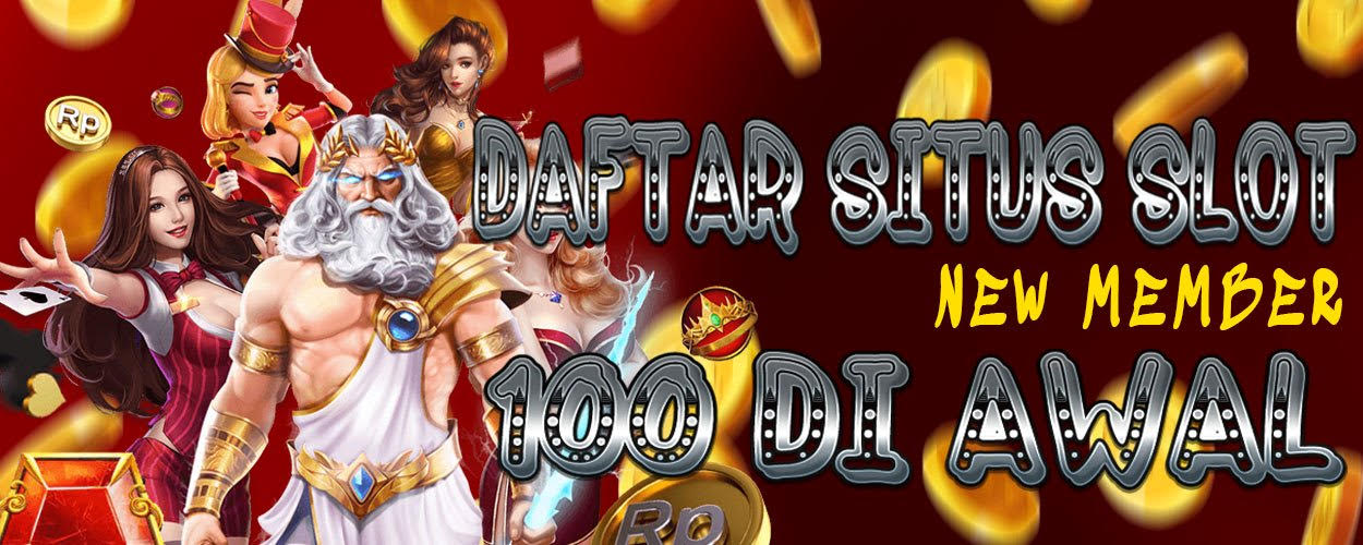 Daftar Pilihan Slot Bonus New Member 100 Di Awal To Kecil